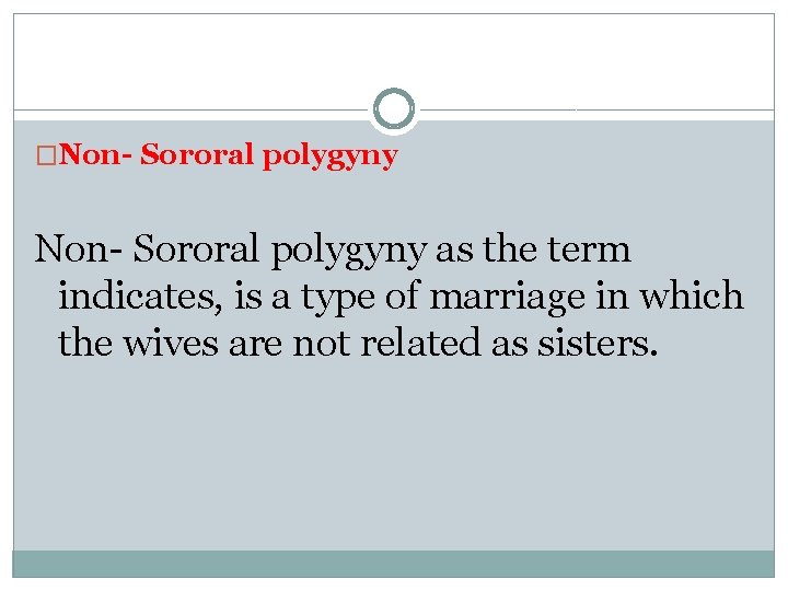 �Non- Sororal polygyny as the term indicates, is a type of marriage in which