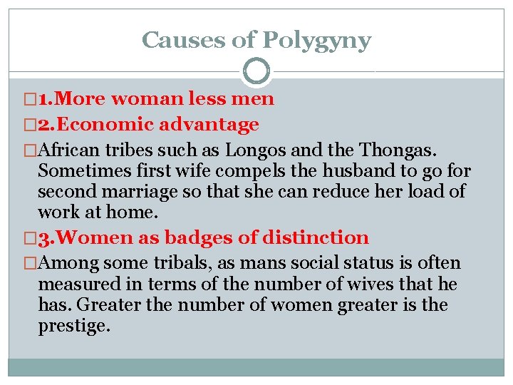 Causes of Polygyny � 1. More woman less men � 2. Economic advantage �African