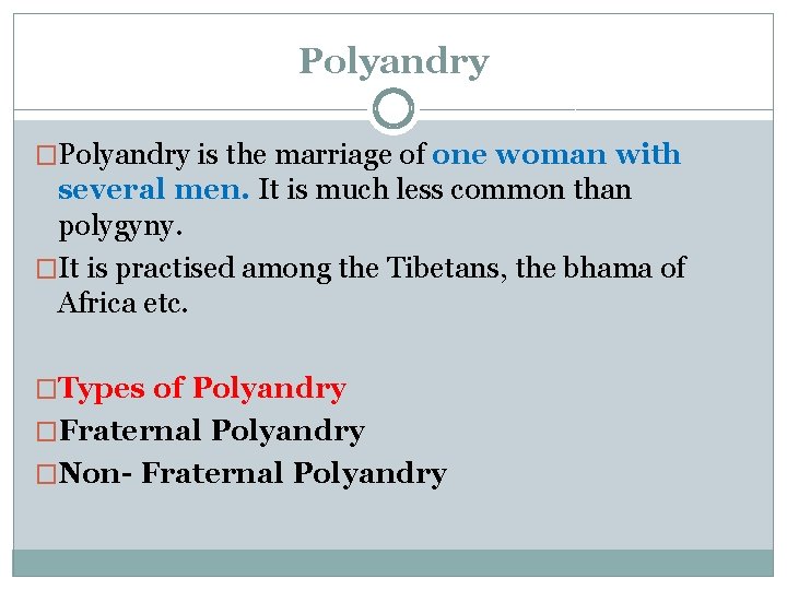 Polyandry �Polyandry is the marriage of one woman with several men. It is much