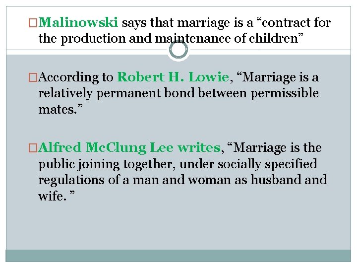 �Malinowski says that marriage is a “contract for the production and maintenance of children”