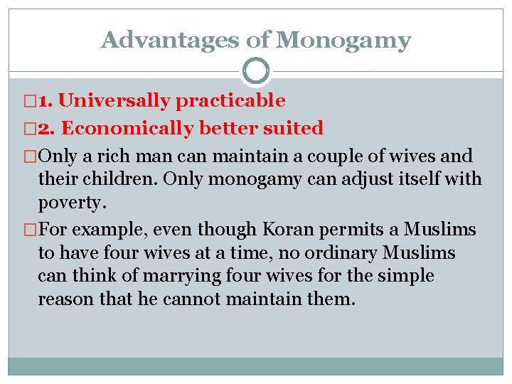 Advantages of Monogamy � 1. Universally practicable � 2. Economically better suited �Only a