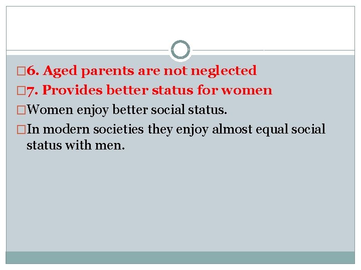 � 6. Aged parents are not neglected � 7. Provides better status for women