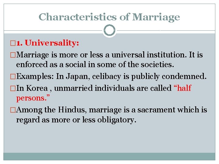 Characteristics of Marriage � 1. Universality: �Marriage is more or less a universal institution.