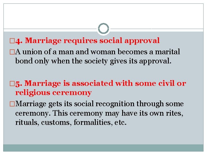 � 4. Marriage requires social approval �A union of a man and woman becomes