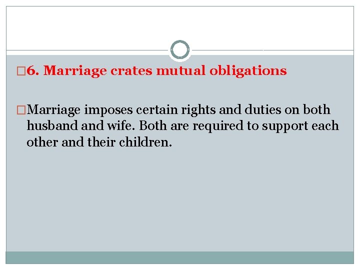 � 6. Marriage crates mutual obligations �Marriage imposes certain rights and duties on both