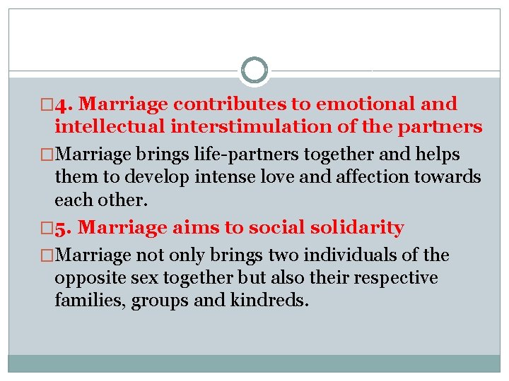 � 4. Marriage contributes to emotional and intellectual interstimulation of the partners �Marriage brings