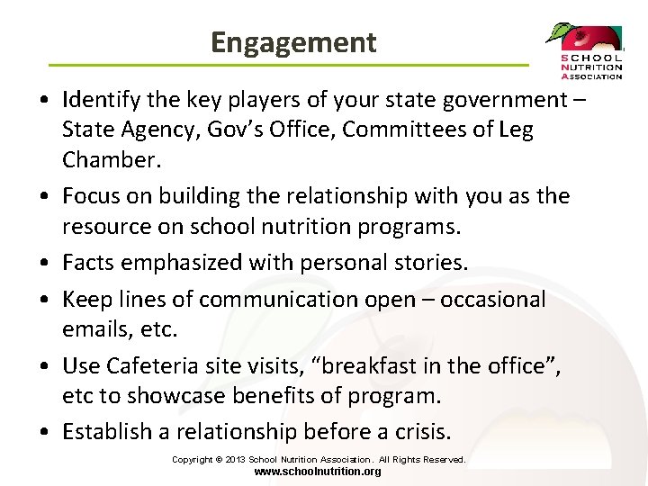 Engagement • Identify the key players of your state government – State Agency, Gov’s