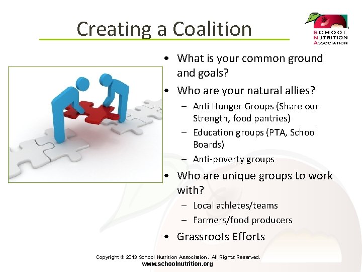 Creating a Coalition • What is your common ground and goals? • Who are