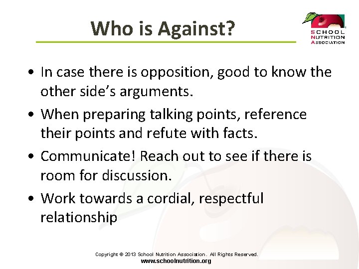 Who is Against? • In case there is opposition, good to know the other