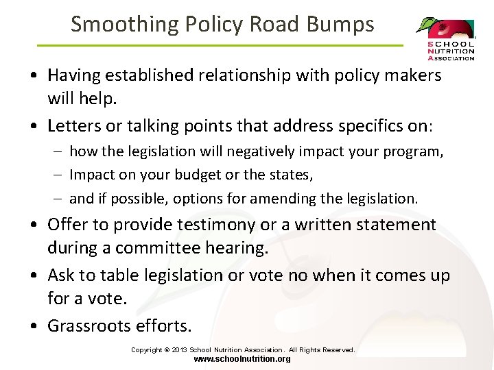 Smoothing Policy Road Bumps • Having established relationship with policy makers will help. •