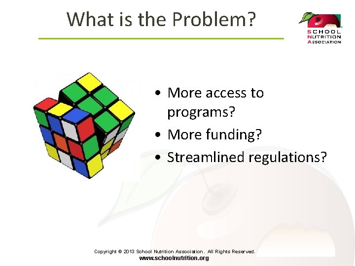 What is the Problem? • More access to programs? • More funding? • Streamlined