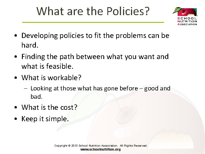 What are the Policies? • Developing policies to fit the problems can be hard.