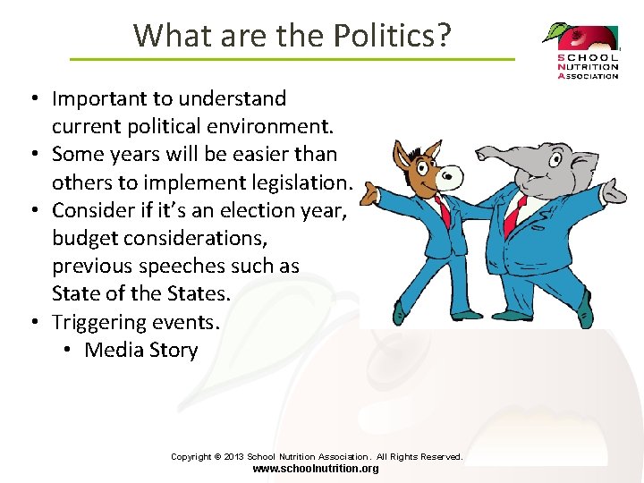 What are the Politics? • Important to understand current political environment. • Some years