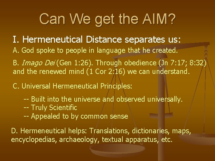 Can We get the AIM? I. Hermeneutical Distance separates us: A. God spoke to