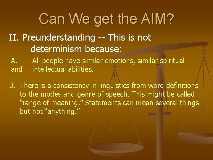 Can We get the AIM? II. Preunderstanding -- This is not determinism because: A.
