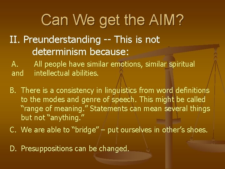 Can We get the AIM? II. Preunderstanding -- This is not determinism because: A.