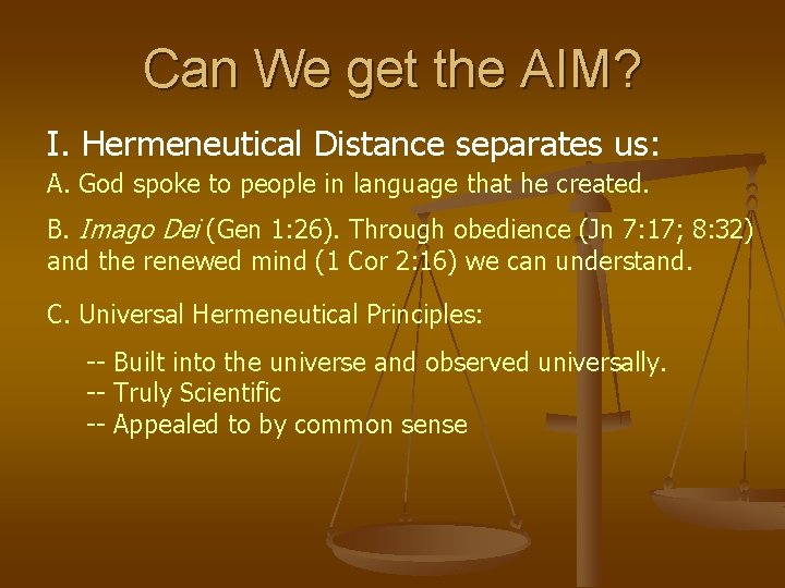 Can We get the AIM? I. Hermeneutical Distance separates us: A. God spoke to