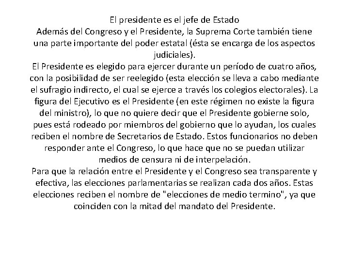 El presidente es el jefe de Estado Además del Congreso y el Presidente, la