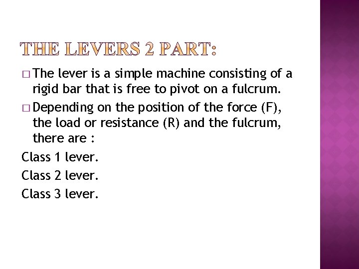 � The lever is a simple machine consisting of a rigid bar that is