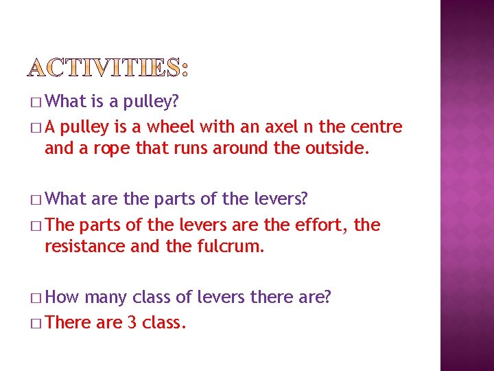 � What is a pulley? � A pulley is a wheel with an axel