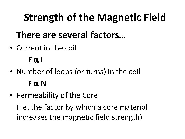 Strength of the Magnetic Field There are several factors… • Current in the coil
