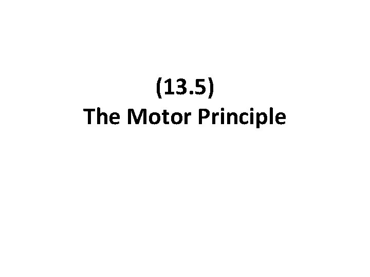 (13. 5) The Motor Principle 