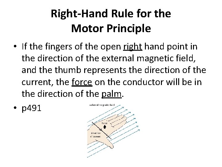 Right-Hand Rule for the Motor Principle • If the fingers of the open right