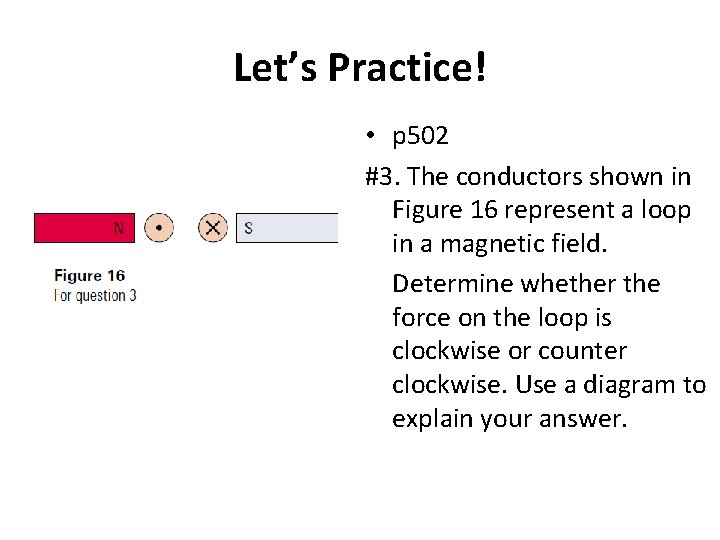 Let’s Practice! • p 502 #3. The conductors shown in Figure 16 represent a