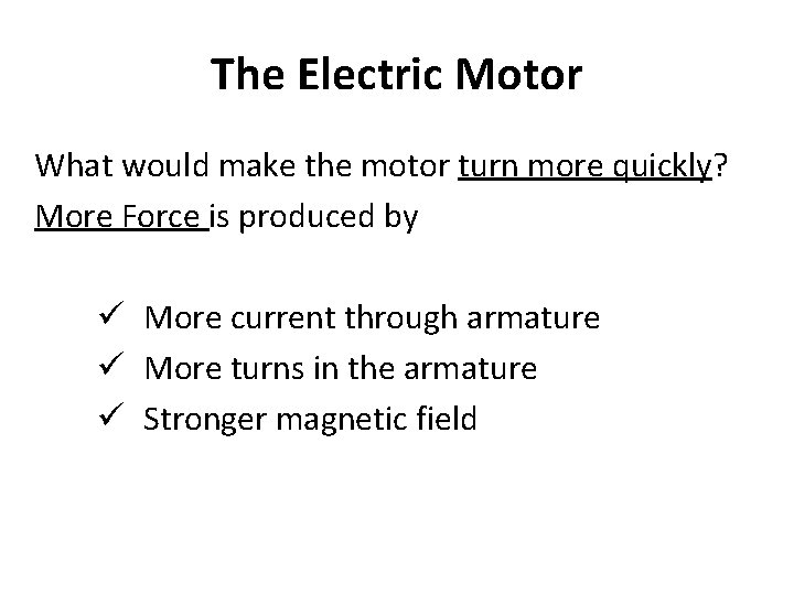 The Electric Motor What would make the motor turn more quickly? More Force is