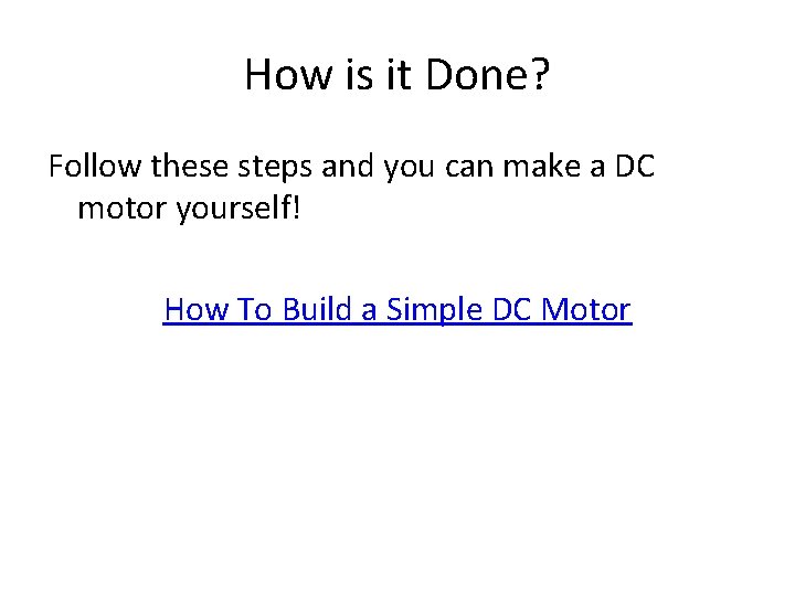 How is it Done? Follow these steps and you can make a DC motor