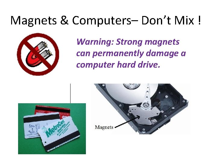 Magnets & Computers– Don’t Mix ! Warning: Strong magnets can permanently damage a computer