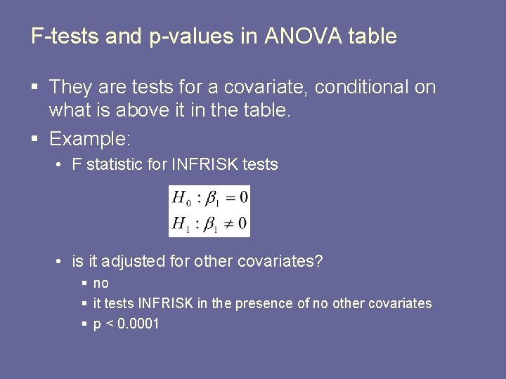 F-tests and p-values in ANOVA table § They are tests for a covariate, conditional