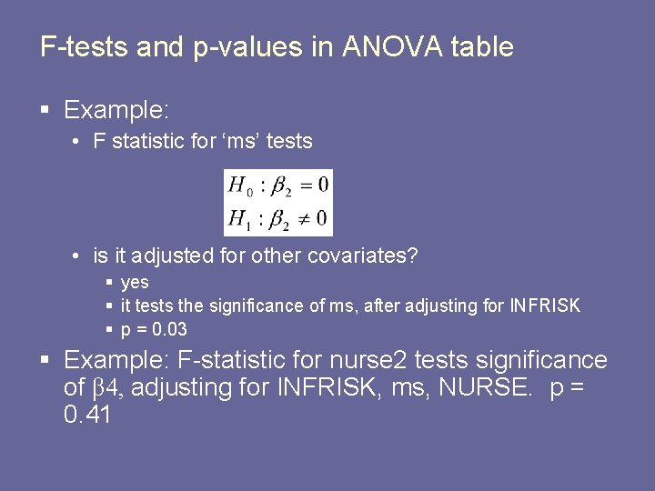 F-tests and p-values in ANOVA table § Example: • F statistic for ‘ms’ tests