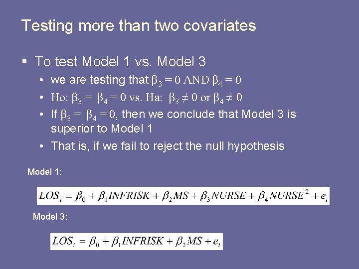 Testing more than two covariates § To test Model 1 vs. Model 3 •