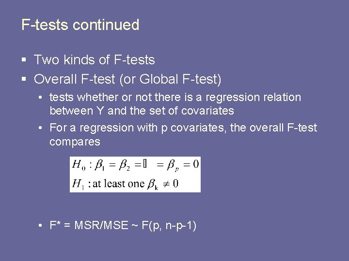 F-tests continued § Two kinds of F-tests § Overall F-test (or Global F-test) •