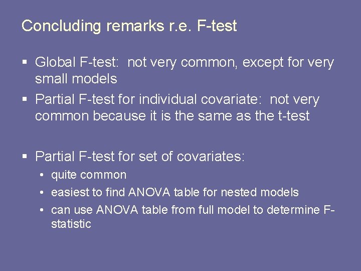 Concluding remarks r. e. F-test § Global F-test: not very common, except for very