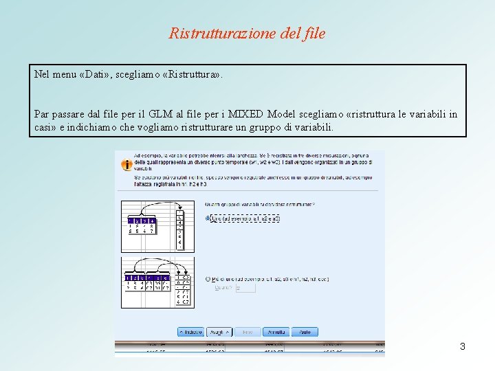 Ristrutturazione del file Nel menu «Dati» , scegliamo «Ristruttura» . Par passare dal file