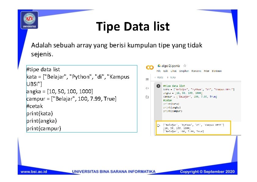 Tipe Data list Adalah sebuah array yang berisi kumpulan tipe yang tidak sejenis. #tipe