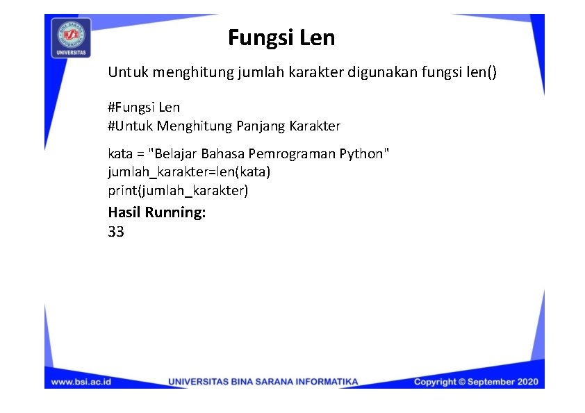 Fungsi Len Untuk menghitung jumlah karakter digunakan fungsi len() #Fungsi Len #Untuk Menghitung Panjang