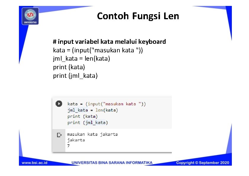 Contoh Fungsi Len # input variabel kata melalui keyboard kata = (input("masukan kata "))