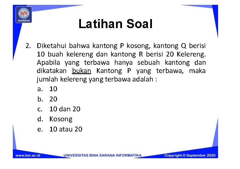 Latihan Soal 2. Diketahui bahwa kantong P kosong, kantong Q berisi 10 buah kelereng