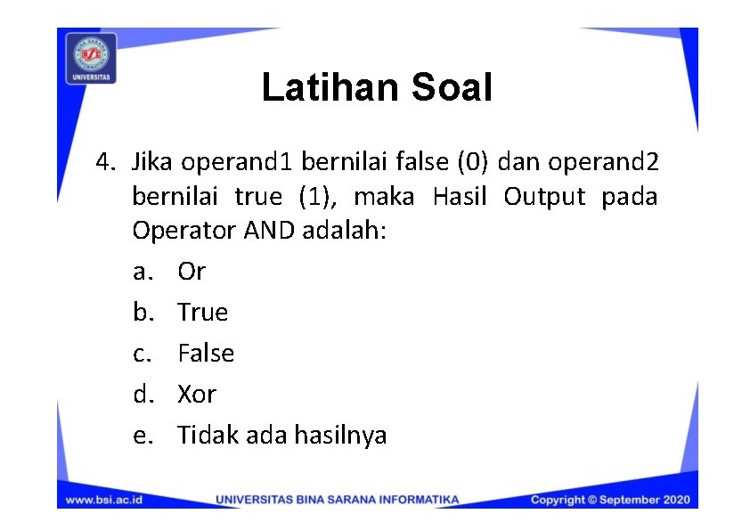 Latihan Soal 4. Jika operand 1 bernilai false (0) dan operand 2 bernilai true