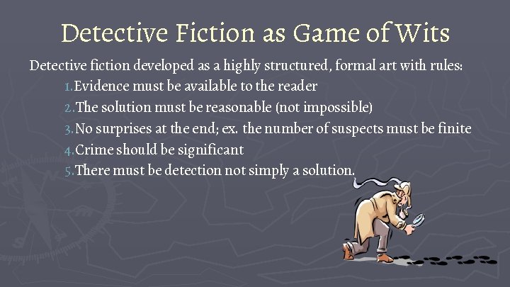 Detective Fiction as Game of Wits Detective fiction developed as a highly structured, formal