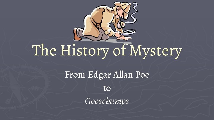 The History of Mystery From Edgar Allan Poe to Goosebumps 