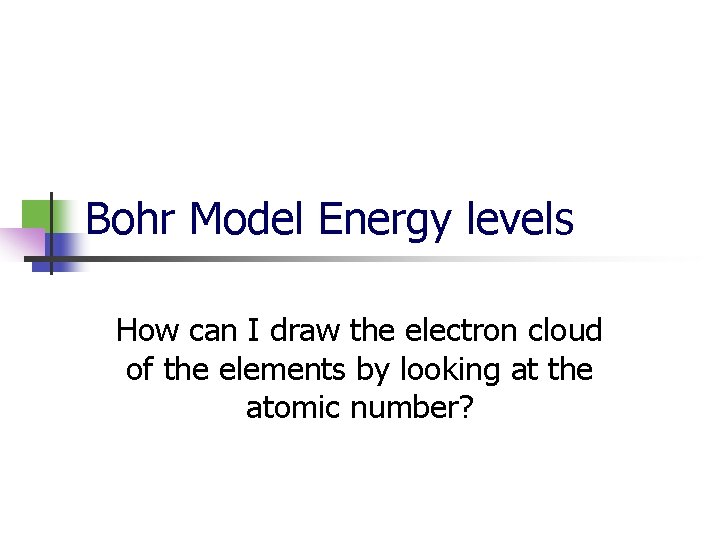 Bohr Model Energy levels How can I draw the electron cloud of the elements