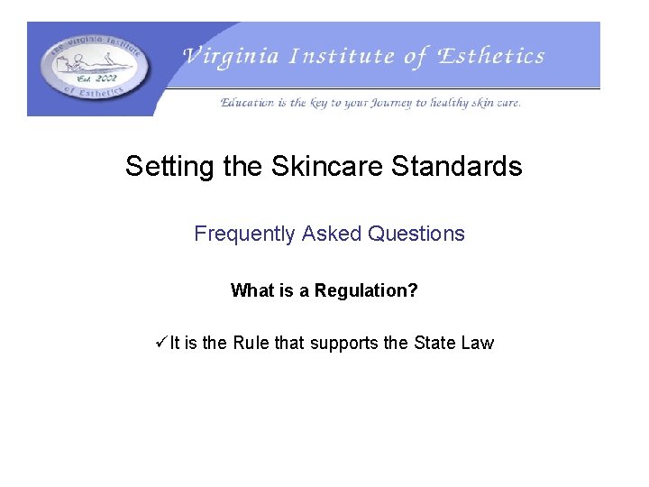 Setting the Skincare Standards Frequently Asked Questions What is a Regulation? üIt is the