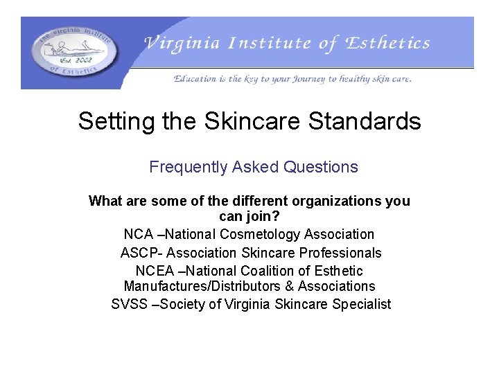Setting the Skincare Standards Frequently Asked Questions What are some of the different organizations