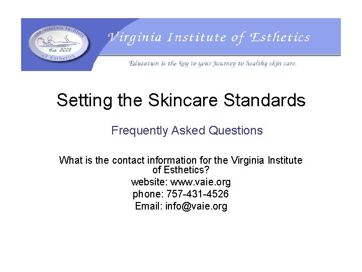 Setting the Skincare Standards Frequently Asked Questions What is the contact information for the