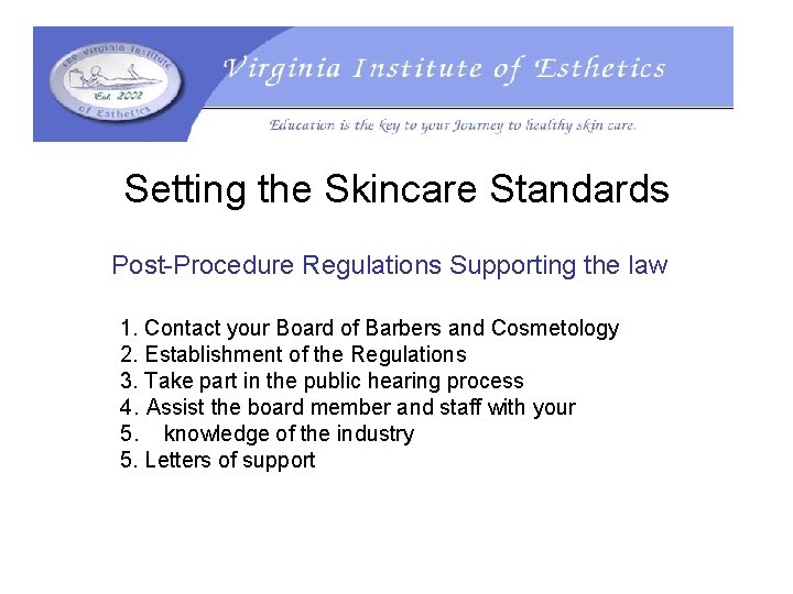 Setting the Skincare Standards Post-Procedure Regulations Supporting the law 1. Contact your Board of