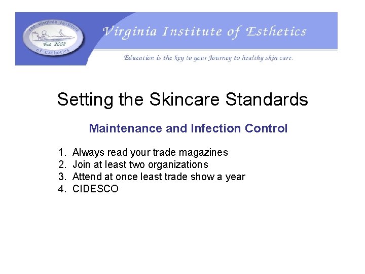 Setting the Skincare Standards Maintenance and Infection Control 1. 2. 3. 4. Always read